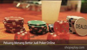 Peluang Menang Bettor Judi Poker Online